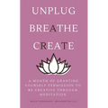 A Month of Granting Yourself Permission to be Creative Through Meditation