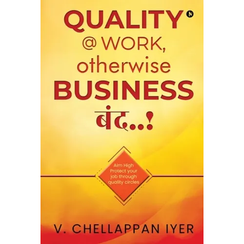 Quality @ Work, Otherwise Business बंद..!