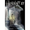 Ghostology 101