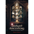 Instant Ancestors: Preposterous tales sprung from a shoebox
