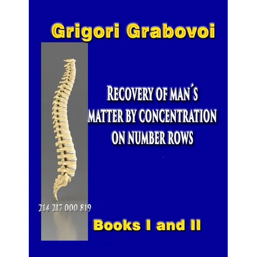 Recovery of Man's Matter by Concentration on Number Rows: BOOK I and II