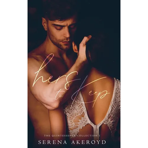 Hers To Keep (Quintessence: Why Choose Romance