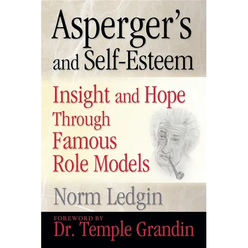 Asperger's and Self-Esteem: Insight and Hope Through Famous Role Models