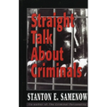 Straight Talk about Criminals: Understanding and Treating Antisocial Individuals