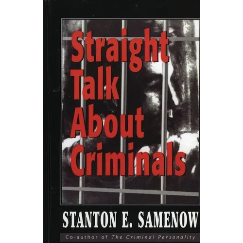 Straight Talk about Criminals: Understanding and Treating Antisocial Individuals