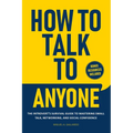 How to Talk To Anyone: The Introvert's Survival Guide to Mastering Small Talk, Networking, and Social Confidence