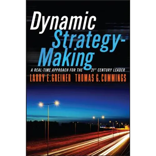 Dynamic Strategy-Making: A Real-Time Approach for the 21st Century Leader