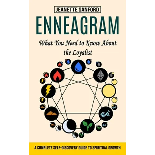 Enneagram: What You Need to Know About the Loyalist (A Complete Self-discovery Guide to Spiritual Growth)