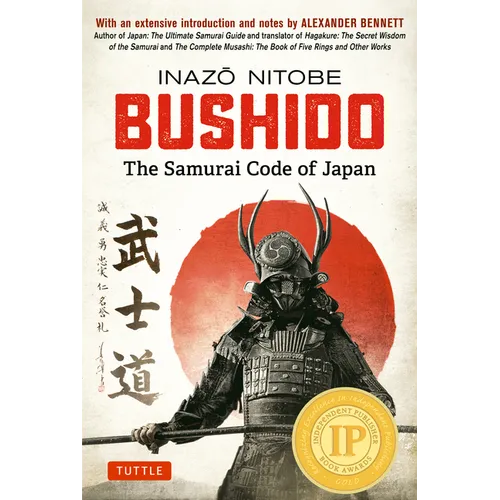 Bushido: The Samurai Code of Japan: With an Extensive Introduction and Notes by Alexander Bennett
