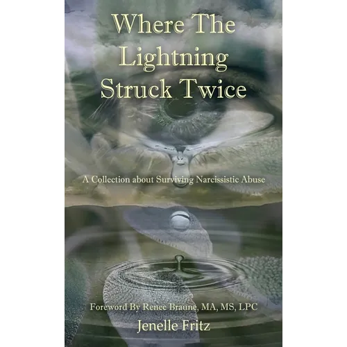 Where the Lightning Struck Twice: A Collection about Surviving Narcissistic Abuse