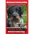 Wirehaired Pointing Griffon Training Book for Dogs and Puppies by Bone Up DOG Training: Are You Ready to Bone Up? Easy Steps * Fast Results Wirehaired