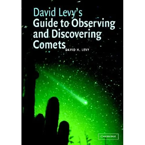 David Levy's Guide to Observing and Discovering Comets