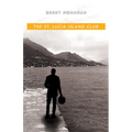 The St. Lucia Island Club: A John Le Brun Novel, Book 5