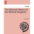 The Natural History of the Mineral Kingdom.