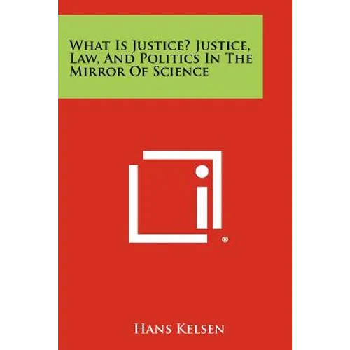 What Is Justice? Justice, Law, and Politics in the Mirror of Science