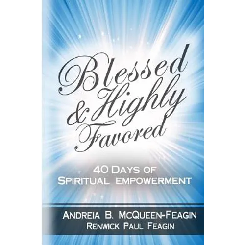Blessed & Highly Favored: 40 Days of Spiritual Empowerment