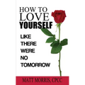 How to Love Yourself: Like There Were No Tomorrow