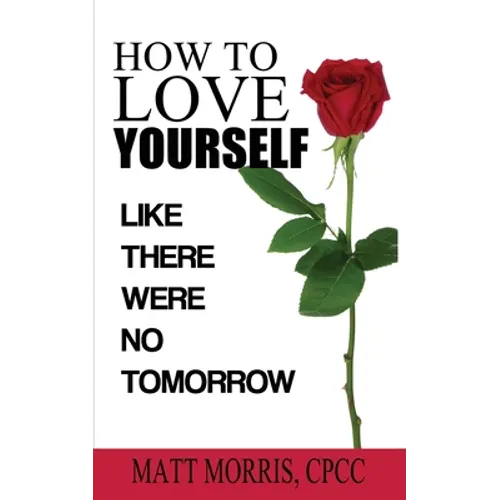How to Love Yourself: Like There Were No Tomorrow
