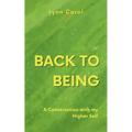 Back to Being: A Conversation with my Higher Self