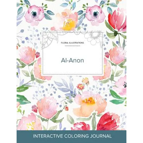 Adult Coloring Journal: Al-Anon (Floral Illustrations, La Fleur)