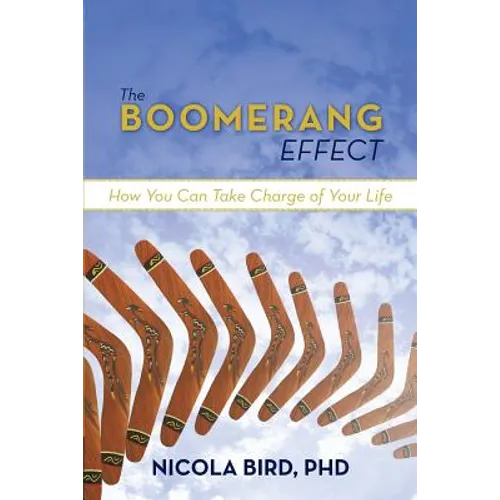 The Boomerang Effect: How You Can Take Charge of Your Life