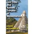 Lost Cities and Ancient Temples of Mesoamerica