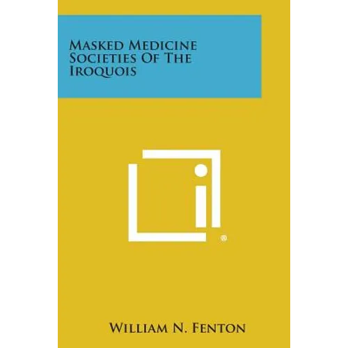 Masked Medicine Societies Of The Iroquois