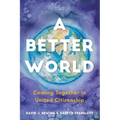 A Better World: Coming Together in United Citizenship