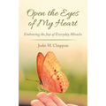 Open the Eyes of My Heart: Embracing the Joys of Everyday Miracles