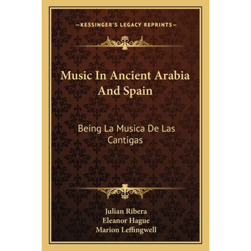 Music In Ancient Arabia And Spain: Being La Musica De Las Cantigas