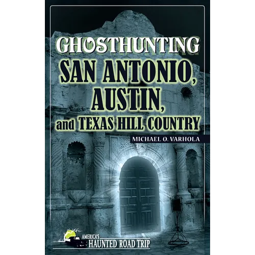Ghosthunting San Antonio, Austin, and Texas Hill Country