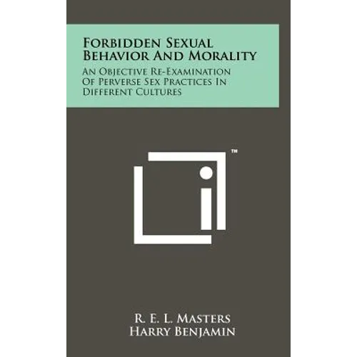 Forbidden Sexual Behavior And Morality: An Objective Re-Examination Of Perverse Sex Practices In Different Cultures