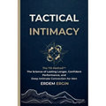 Tactical Intimacy: The TIS Method. the Science of Lasting Longer, Confident Performance, and Deep Intimate Connection for Men
