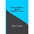 Great Testimony against scientific cruelty
