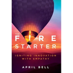 The Fire Starter: Igniting Innovation with Empathy