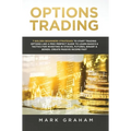 Options Trading: 7 Golden Beginners Strategies to Start Trading Options Like a PRO! Perfect Guide to Learn Basics & Tactics for Investi