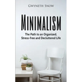 Minimalism: The Path to an Organized, Stress-free and Decluttered Life
