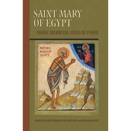 Saint Mary of Egypt: Three Medieval Lives in Verse Volume 209