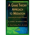 A Game Theory Approach to Mediation: Overcoming the Prisoner's Dilemma