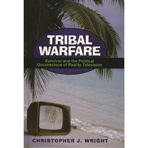 Tribal Warfare: Survivor and the Political Unconscious of Reality Television