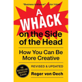 A Whack on the Side of the Head: How You Can Be More Creative