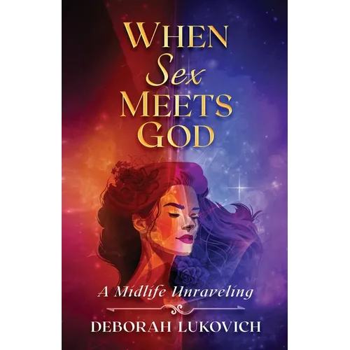 When Sex Meets God: A Midlife Unraveling