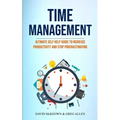 Time Management: Ultimate Self Help Guide To Increase Productivity And Stop Procrastinating