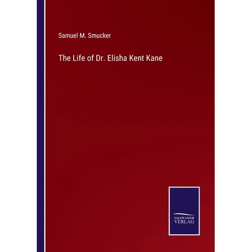 The Life of Dr. Elisha Kent Kane