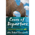 Coves of Departure: Field Notes from the Sea of Cortez