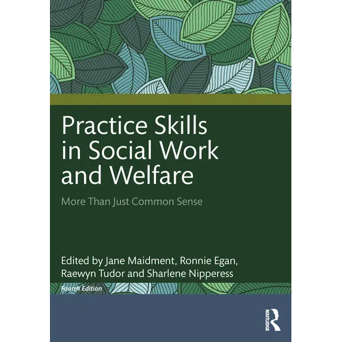 Practice Skills in Social Work and Welfare: More Than Just Common Sense