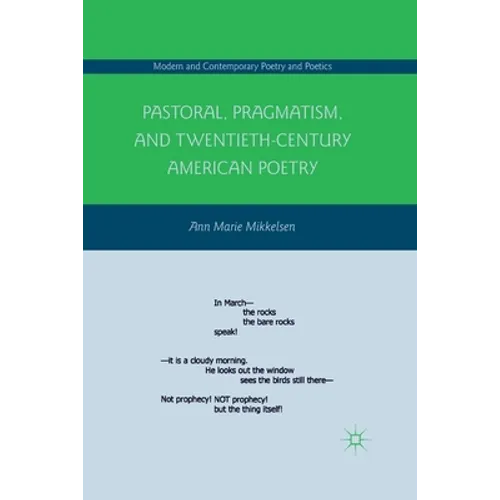 Pastoral, Pragmatism, and Twentieth-Century American Poetry