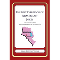 The Best Ever Book of Armenian Jokes: Lots and Lots of Jokes Specially Repurposed for You-Know-Who