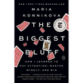 The Biggest Bluff: How I Learned to Pay Attention, Master Myself, and Win