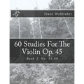 60 Studies For The Violin Op. 45 Book 2: Book 2, No. 31-60